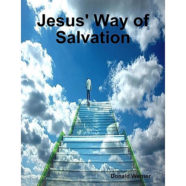 Jesus' Way of Salvation, Donald Werner