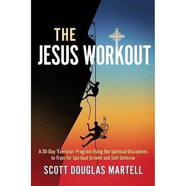 Jesus Workout, Scott Douglas Martell