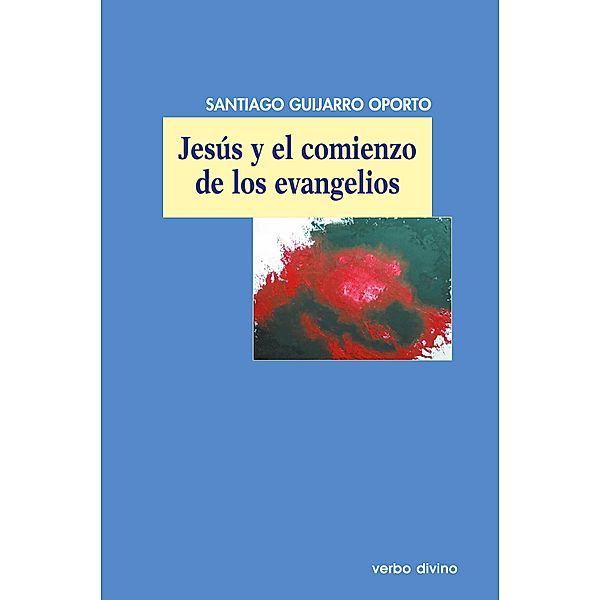 Jesús y el comienzo de los evangelios / El mundo de la biblia, Santiago Guijarro Oporto