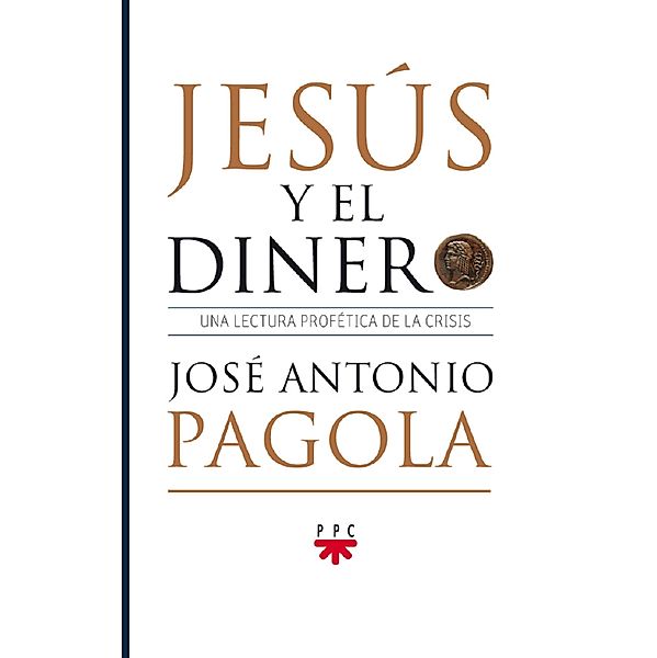 Jesús y el dinero, José Antonio Pagola Elorza