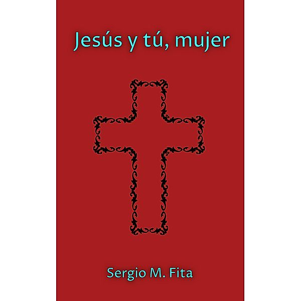 Jesús y tú, mujer, Sergio Munoz Fita