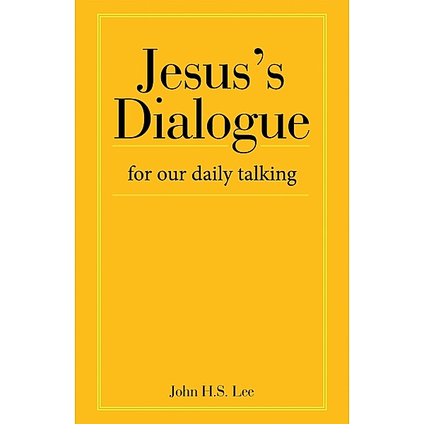 Jesus's Dialogue, John H. S. Lee