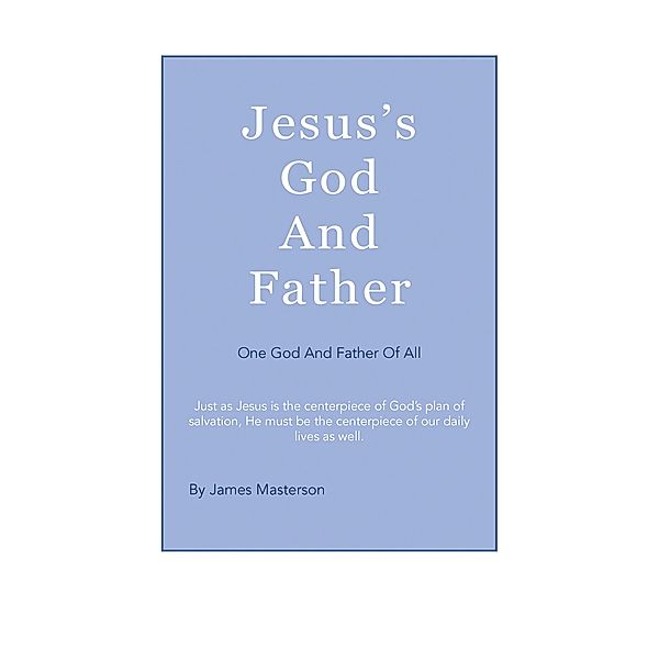 Jesus's God And Father, James Masterson
