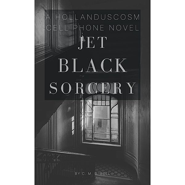 Jet Black Sorcery (Hollanduscosm) / Hollanduscosm, C. M. B. Bell