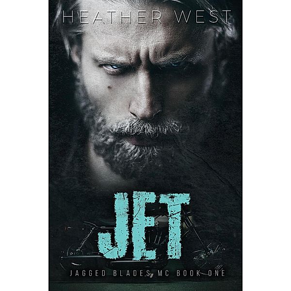 Jet (Book 1) / Jagged Blades MC, Heather West
