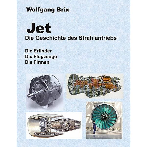 Jet Die Geschichte des Strahlantriebs, Wolfgang Brix