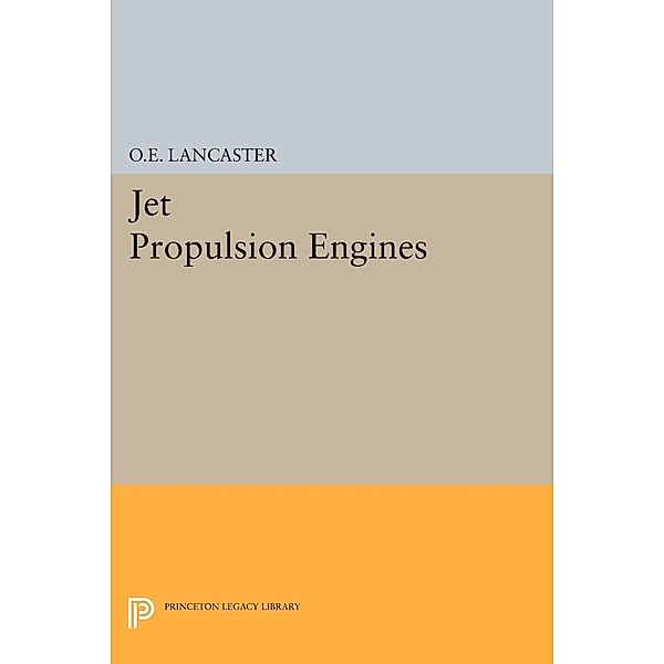 Jet Propulsion Engines / Princeton Legacy Library Bd.3931, Otis E. Lancaster