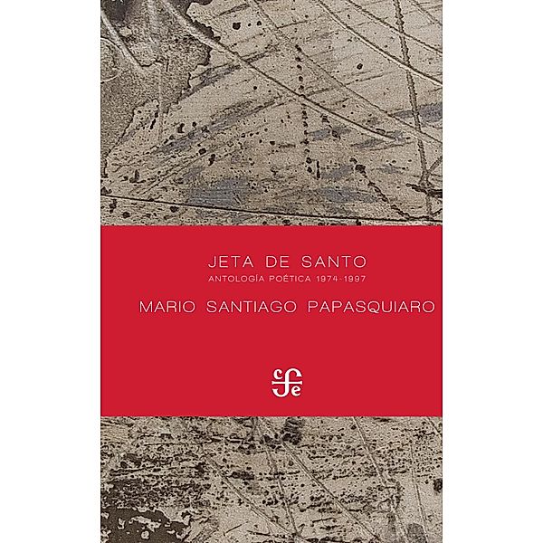 Jeta de santo / Poesía, Mario Santiago Papasquiaro