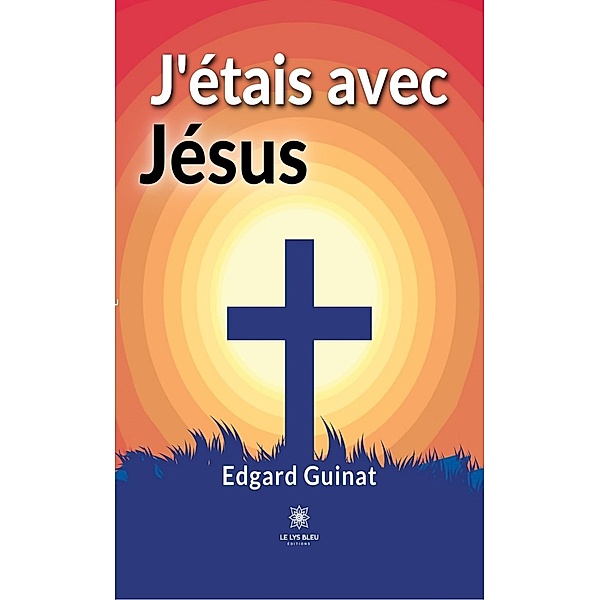 J'étais avec Jésus, Edgard Guinat