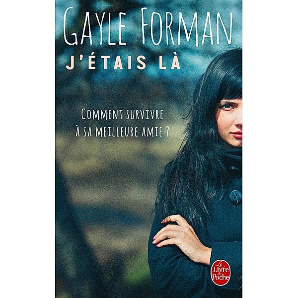 J'étais là / Le Livre de Poche Editions, Gayle Forman