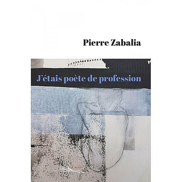 J'étais poète de profession, Pierre Zabalia