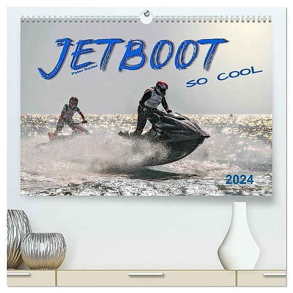 Jetboot - so cool (hochwertiger Premium Wandkalender 2024 DIN A2 quer), Kunstdruck in Hochglanz, Peter Roder