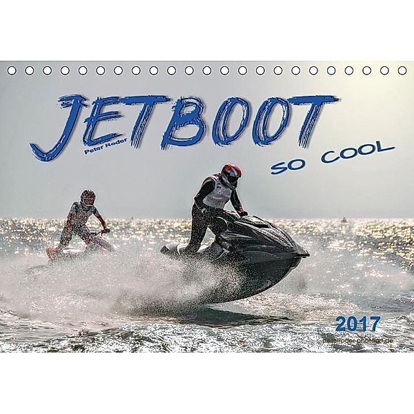 Jetboot - so cool (Tischkalender 2017 DIN A5 quer), Peter Roder
