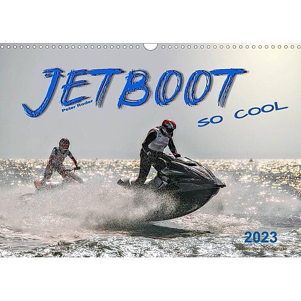 Jetboot - so cool (Wandkalender 2023 DIN A3 quer), Peter Roder