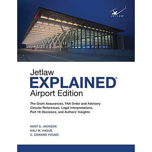 Jetlaw Explained Airport Edition, Kent S Jackson, Kali M Hague, C. Edward Young