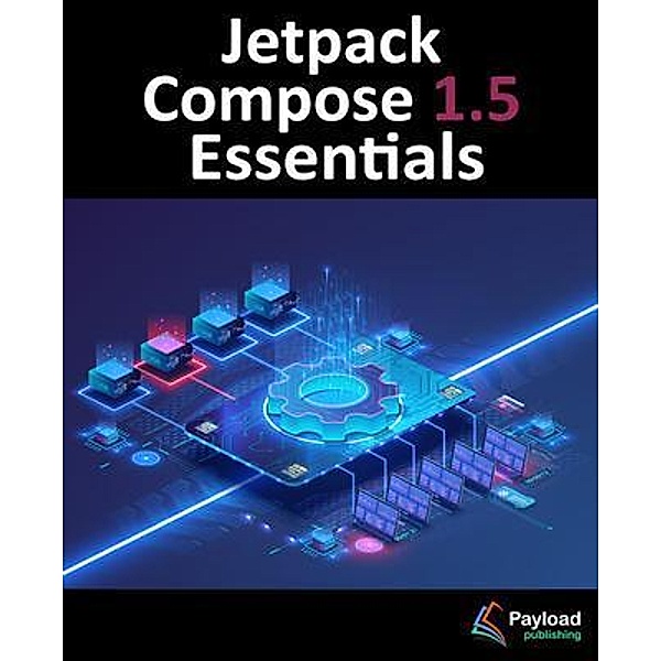 Jetpack Compose 1.5 Essentials, Neil Smyth