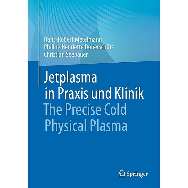 Jetplasma in Praxis und Klinik, Hans-Robert Metelmann, Philine Henriette Doberschütz, Christian Seebauer
