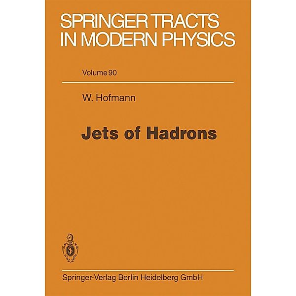 Jets of Hadrons / Springer Tracts in Modern Physics Bd.90, Werner Hofmann