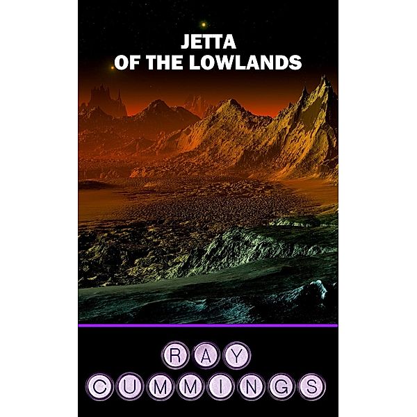Jetta of the Lowlands, Ray Cummings