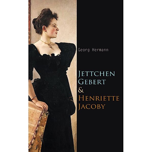 Jettchen Gebert + Henriette Jacoby, Georg Hermann