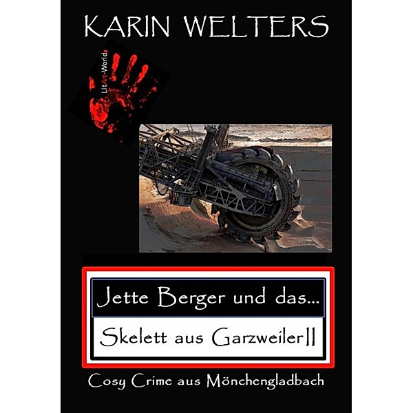 Jette Berger und das Skelett aus Garzweiler II / Jette-Berger-Serie Bd.2, Karin Welters