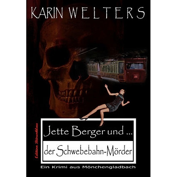 Jette Berger und der Schwebebahnmörder, Karin Welters