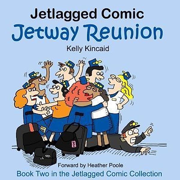 Jetway Reunion / Book Two in Jetlagged Comic Collection Bd.2, Kelly Kincaid