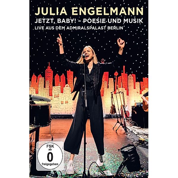 Jetzt, Baby! - Poesie und Musik - Live aus dem Admiralspalast Berlin, Julia Engelmann
