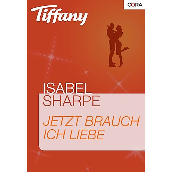 Jetzt brauch ich Liebe, Isabel Sharpe