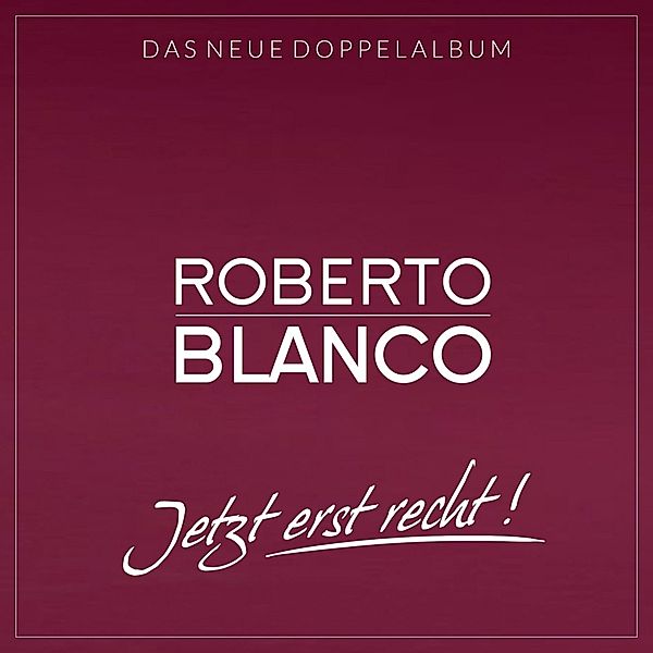 Jetzt Erst Recht! (2cds), Roberto Blanco