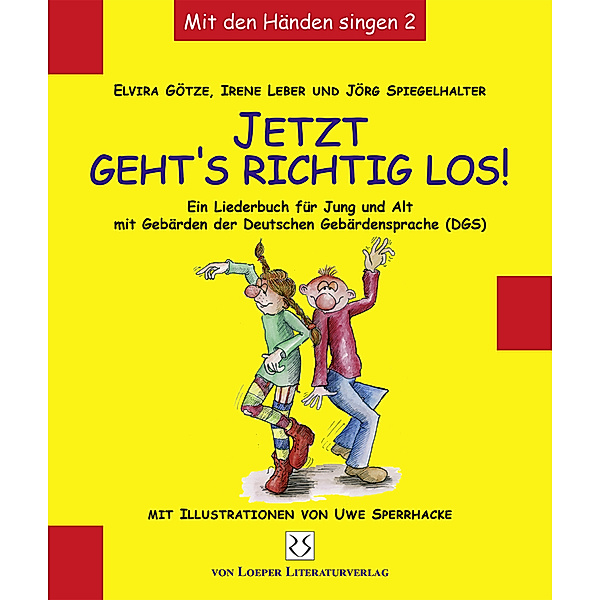 Jetzt geht's richtig los! (DGS-Ausgabe), Elvira Götze, Irene Leber, Jörg Spiegelhalter
