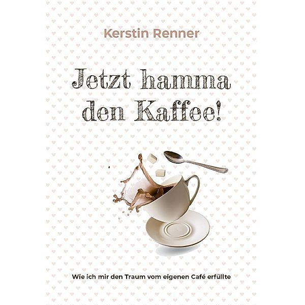 Jetzt hamma den Kaffee, Kerstin Renner