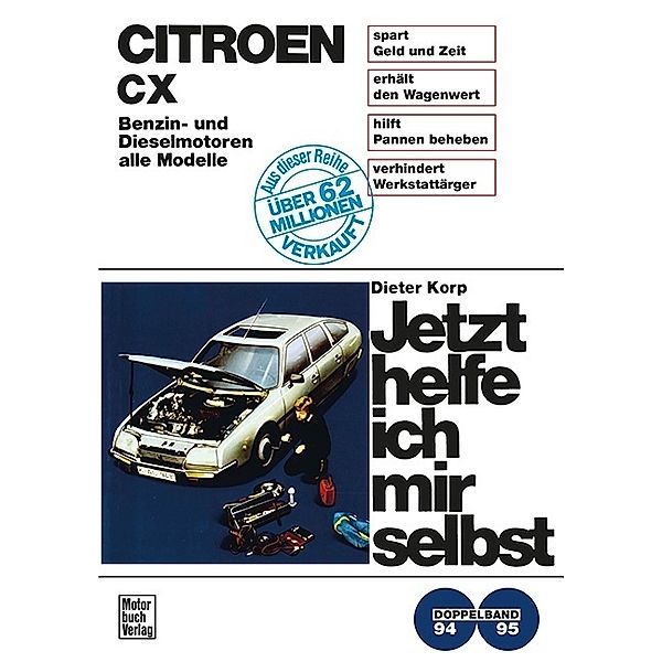 Jetzt helfe ich mir selbst / 94/95 / Citroen CX, Benzin- und Dieselmotoren (alle Modelle), Dieter Korp