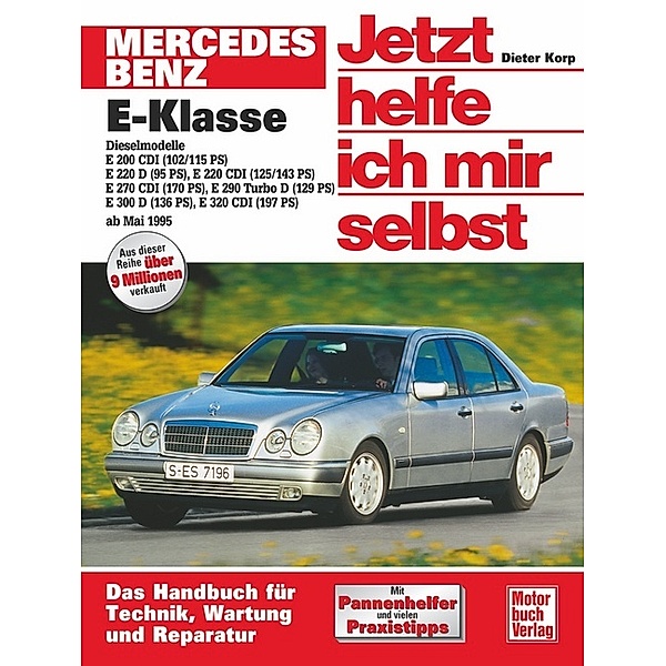 Jetzt helfe ich mir selbst: Bd.219 Mercedes-Benz E-Klasse Diesel (W 210) (ab 1995), Dieter Korp