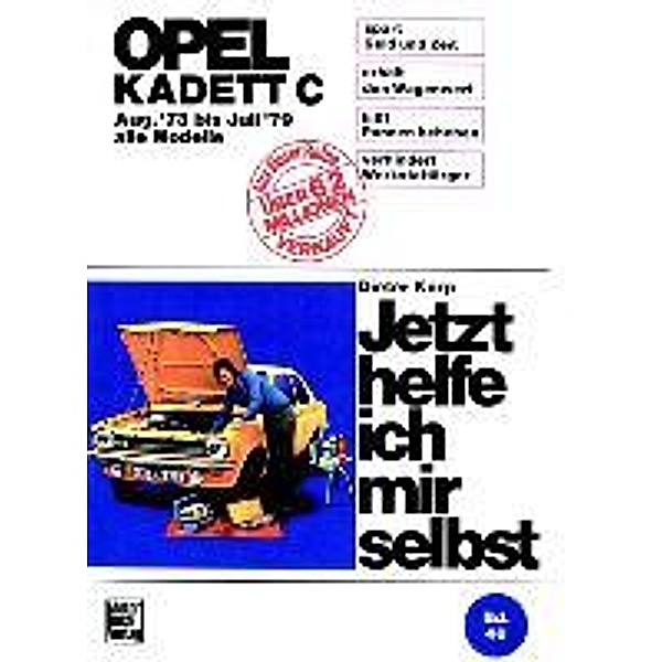 Jetzt helfe ich mir selbst: Volume 1 Opel Kadett C (mit Typ GT/E 73-79), Dieter Korp
