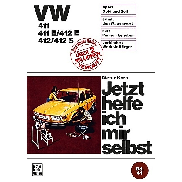 Jetzt helfe ich mir selbst / VW 411 / 411 E / 412 E / 412 / 412 S, Dieter Korp