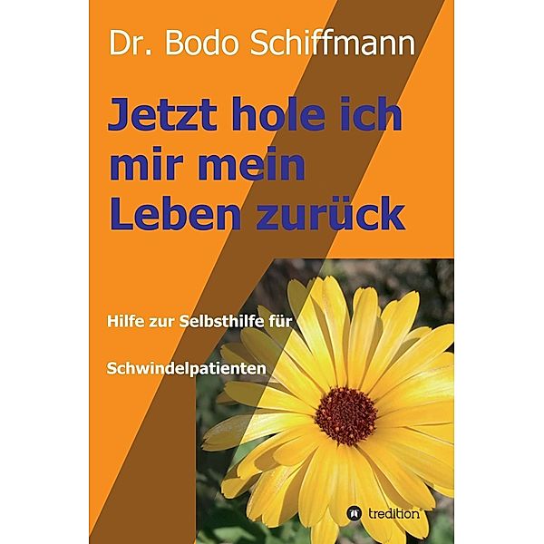 Jetzt hole ich mir meine Leben zurück / tredition, Bodo Schiffmann