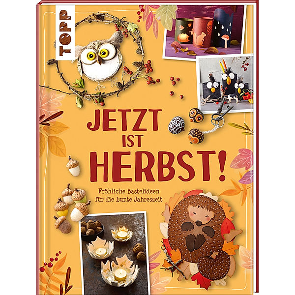 Jetzt ist Herbst! Fröhliche Bastelideen für die bunte Jahreszeit, frechverlag, Anja Ritterhoff