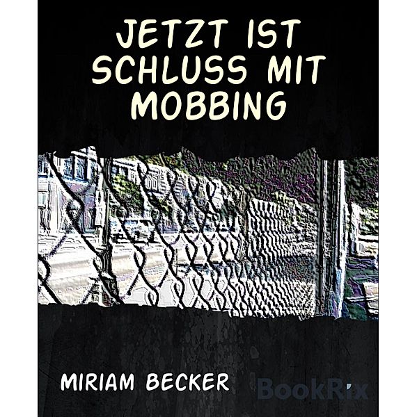 Jetzt ist Schluss mit Mobbing, Miriam Becker