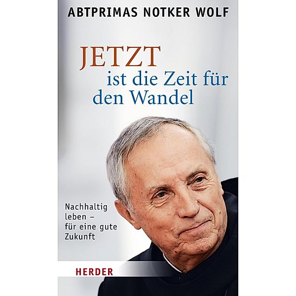 JETZT ist Zeit für den Wandel, Abtprimas Notker Wolf