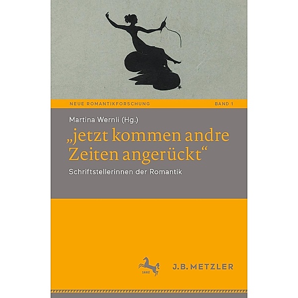 jetzt kommen andre Zeiten angerückt / Neue Romantikforschung Bd.1