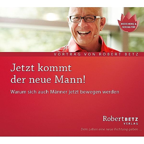 Jetzt kommt der neue Mann,Audio-CD, Robert Betz