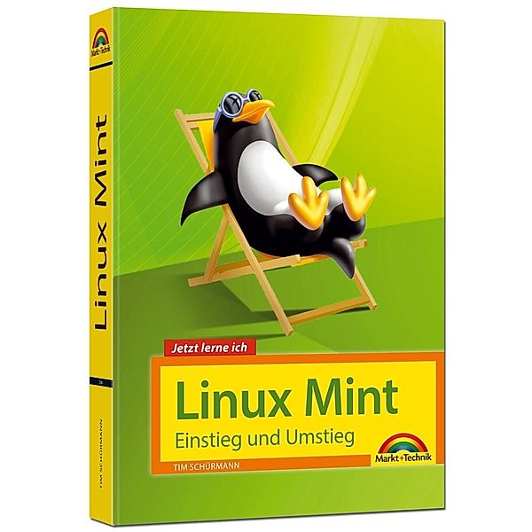 Jetzt lerne ich Linux Mint, Tim Schürmann