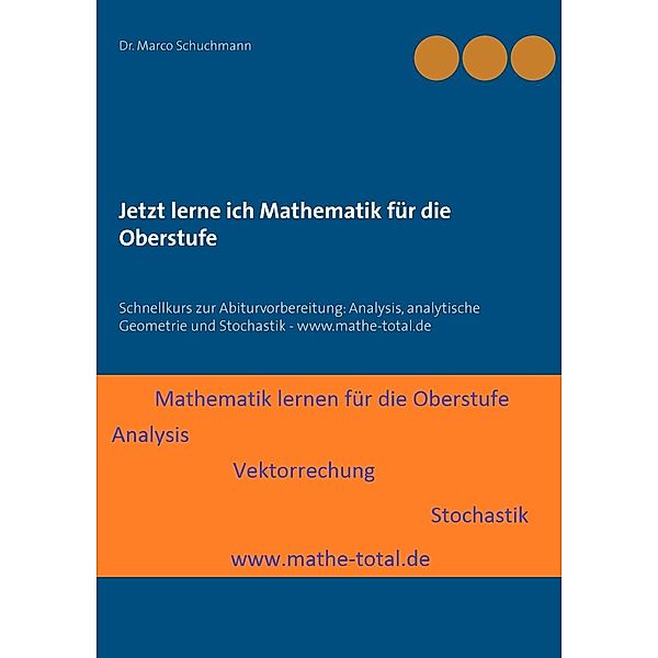 Jetzt lerne ich Mathematik für die Oberstufe, Marco Schuchmann