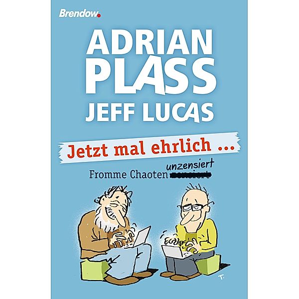 Jetzt mal ehrlich ..., Jeff Lucas, Adrian Plass