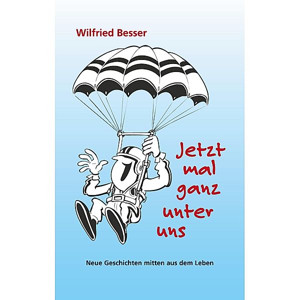 Jetzt mal ganz unter uns, Wilfried Besser