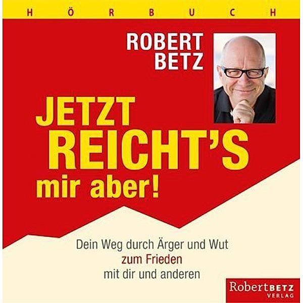 Jetzt reicht's mir aber!,4 Audio-CDs, Robert Betz