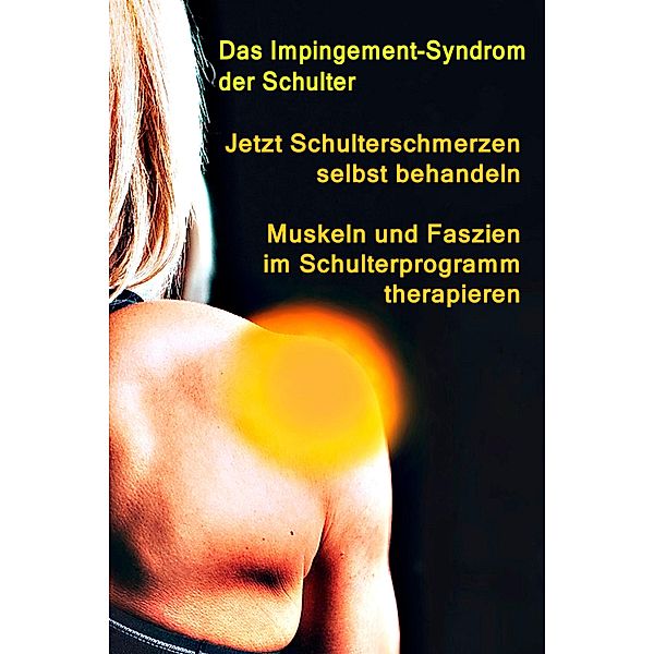 Jetzt Schulterschmerzen selbst behandeln - Muskeln und Faszien im Schulterprogramm therapieren, Thomas Meyer