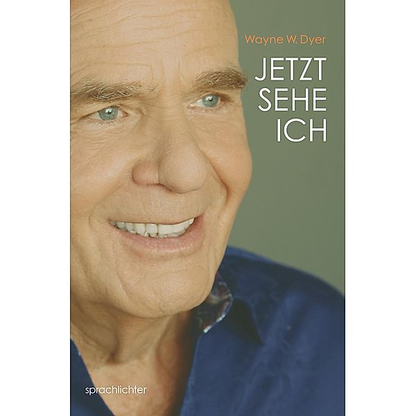 Jetzt Sehe Ich, Wayne W. Dyer