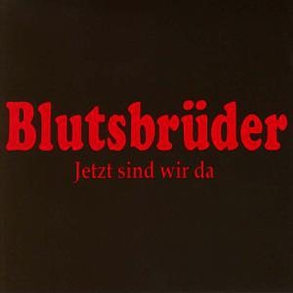 Jetzt Sind Wir Da, Blutsbrüder